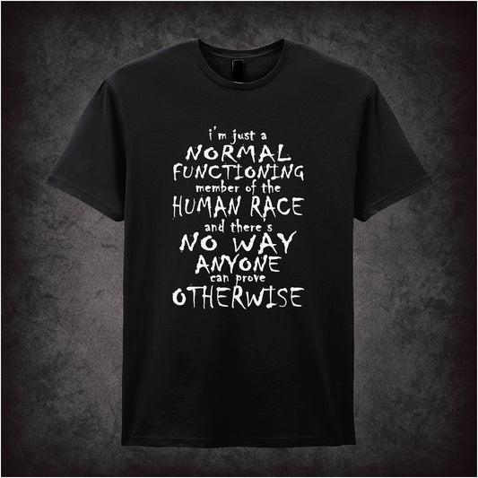 I'm Just a Normal Functioning Member of the Human Race and there's no way anyone can prove otherwise soft-style black unisex t-shirt, Peep Show inspired design, British comedy cult TV fan apparel.