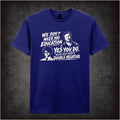 WE DON'T NEED NO EDUCATION. YES YOU DO YOU JUST USED A DOUBLE NEGATIVE T-SHIRT