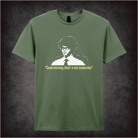 Good Morning, That’s A Nice Tnetennba – Cult British Comedy Graphic T-Shirt