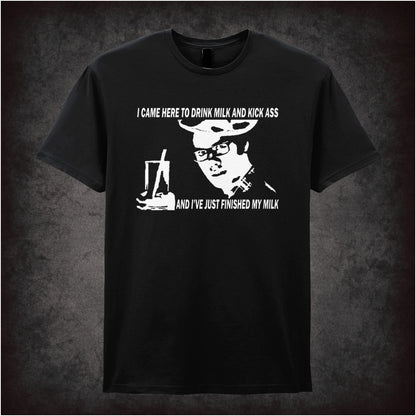 “Maurice Moss ‘I came here to drink milk and kick ass… and I’ve just finished my milk’ T-shirt from The IT Crowd”