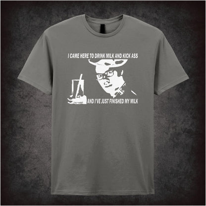 I Came Here To Drink Milk And Kick Ass – Cult British Comedy Graphic T-Shirt