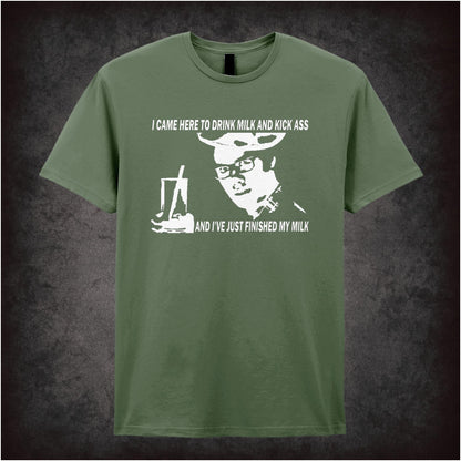 I Came Here To Drink Milk And Kick Ass – Cult British Comedy Graphic T-Shirt