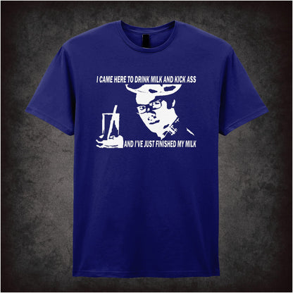 I Came Here To Drink Milk And Kick Ass – Cult British Comedy Graphic T-Shirt