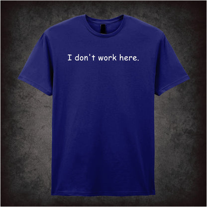 I Don’t Work Here the IT Crowd inspired unisex T-shirt with graphic design