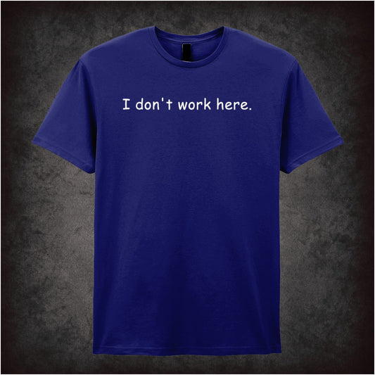 I Don’t Work Here the IT Crowd inspired unisex T-shirt with graphic design