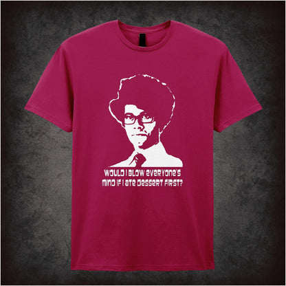 Would I Blow Everyone’s Mind If I Ate Dessert First – Cult British Comedy Graphic T-Shirt
