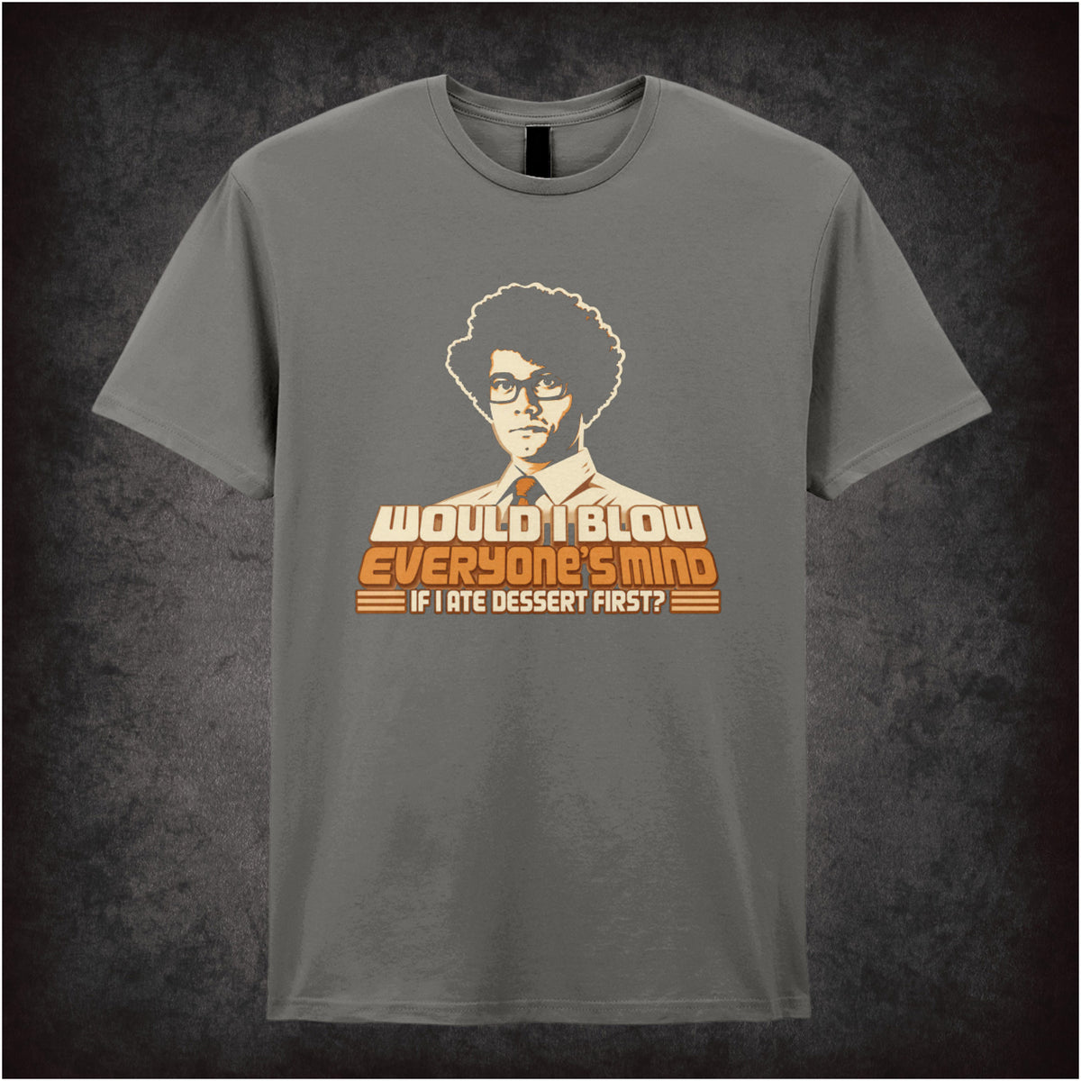 “Moss ‘Would blow everyone’s mind if I ate dessert first?’ T-shirt in charcoal from The IT Crowd”