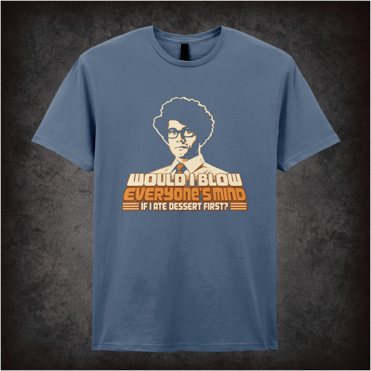 “Moss ‘Would blow everyone’s mind if I ate dessert first?’ T-shirt in indigo from The IT Crowd”