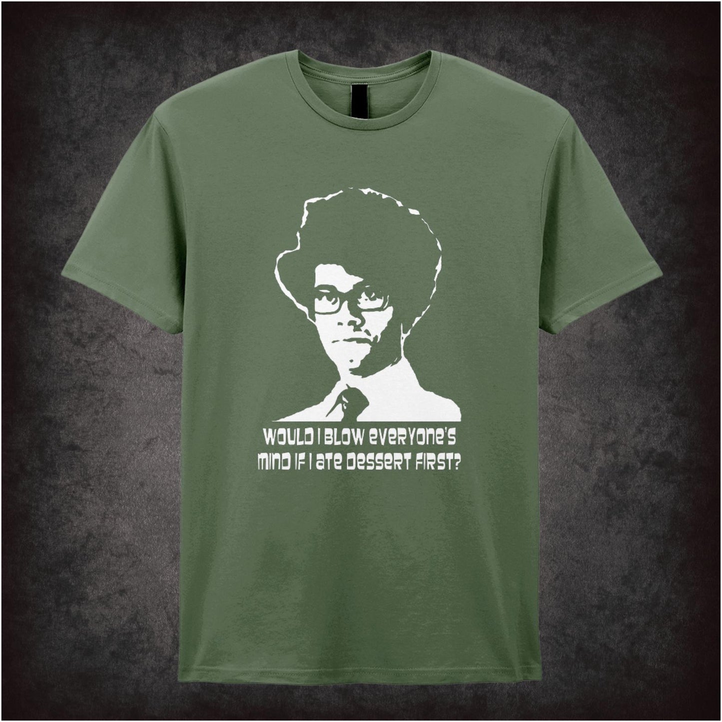 Would I Blow Everyone’s Mind If I Ate Dessert First the IT Crowd inspired unisex T-shirt with graphic design