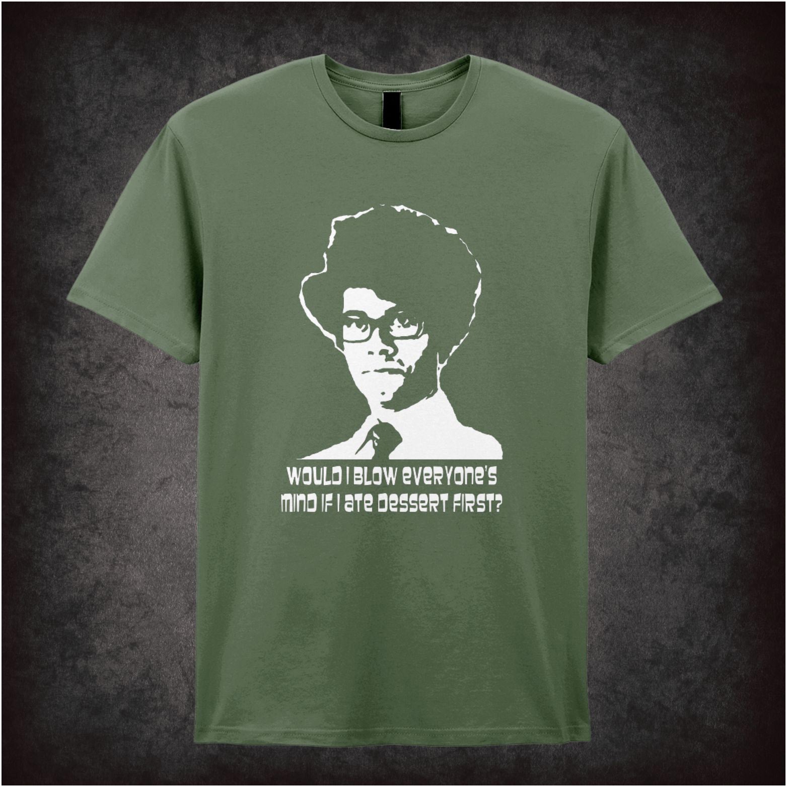 Would I Blow Everyone’s Mind If I Ate Dessert First the IT Crowd inspired unisex T-shirt with graphic design