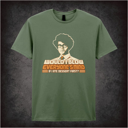 “Moss ‘Would blow everyone’s mind if I ate dessert first?’ T-shirt in military green from The IT Crowd”