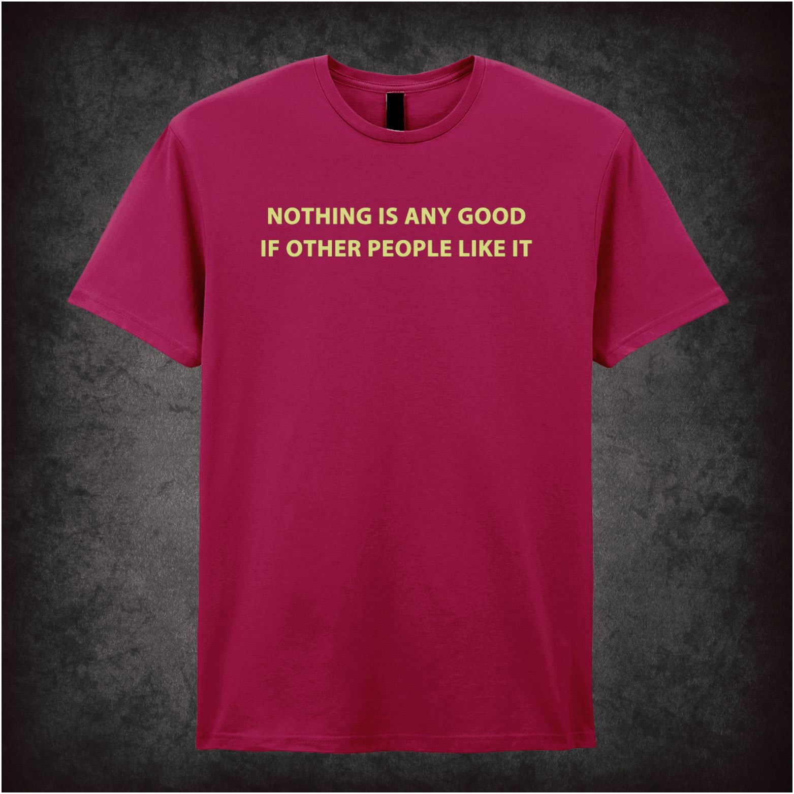 Nothing Is Any Good If Other People Like It the IT Crowd inspired unisex T-shirt with graphic design