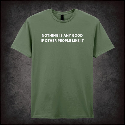“Roy Trenneman ‘Nothing is any good if other people like it’ T-shirt in military green from The IT Crowd”