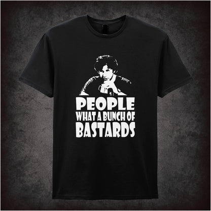 People, What A Bunch Of Bastards – Cult British Comedy Graphic T-Shirt