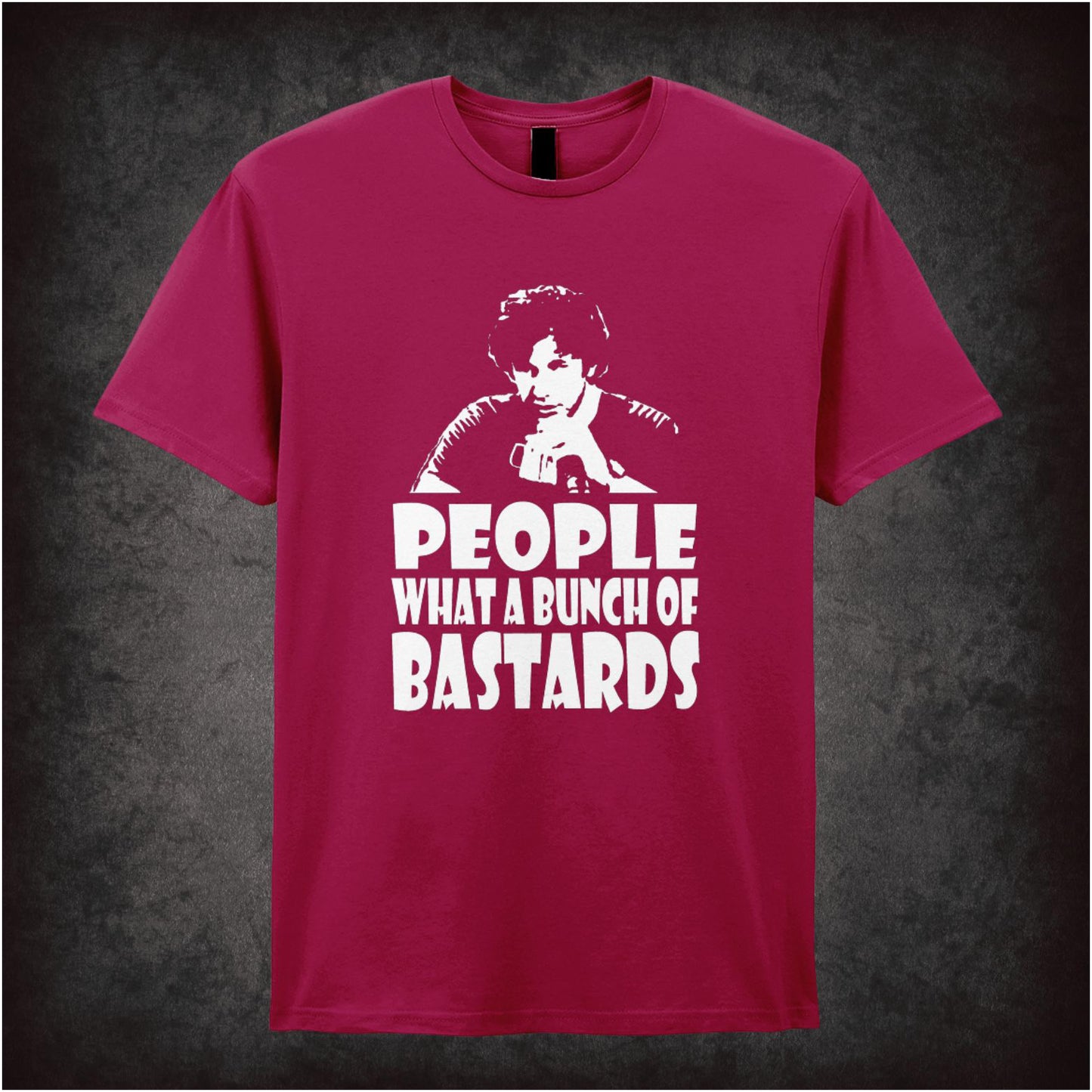 People, What A Bunch Of Bastards – Cult British Comedy Graphic T-Shirt