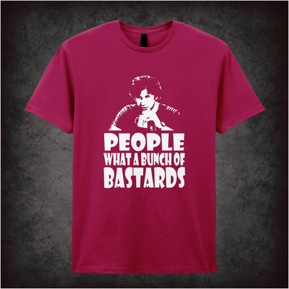 People, What A Bunch Of Bastards – Cult British Comedy Graphic T-Shirt