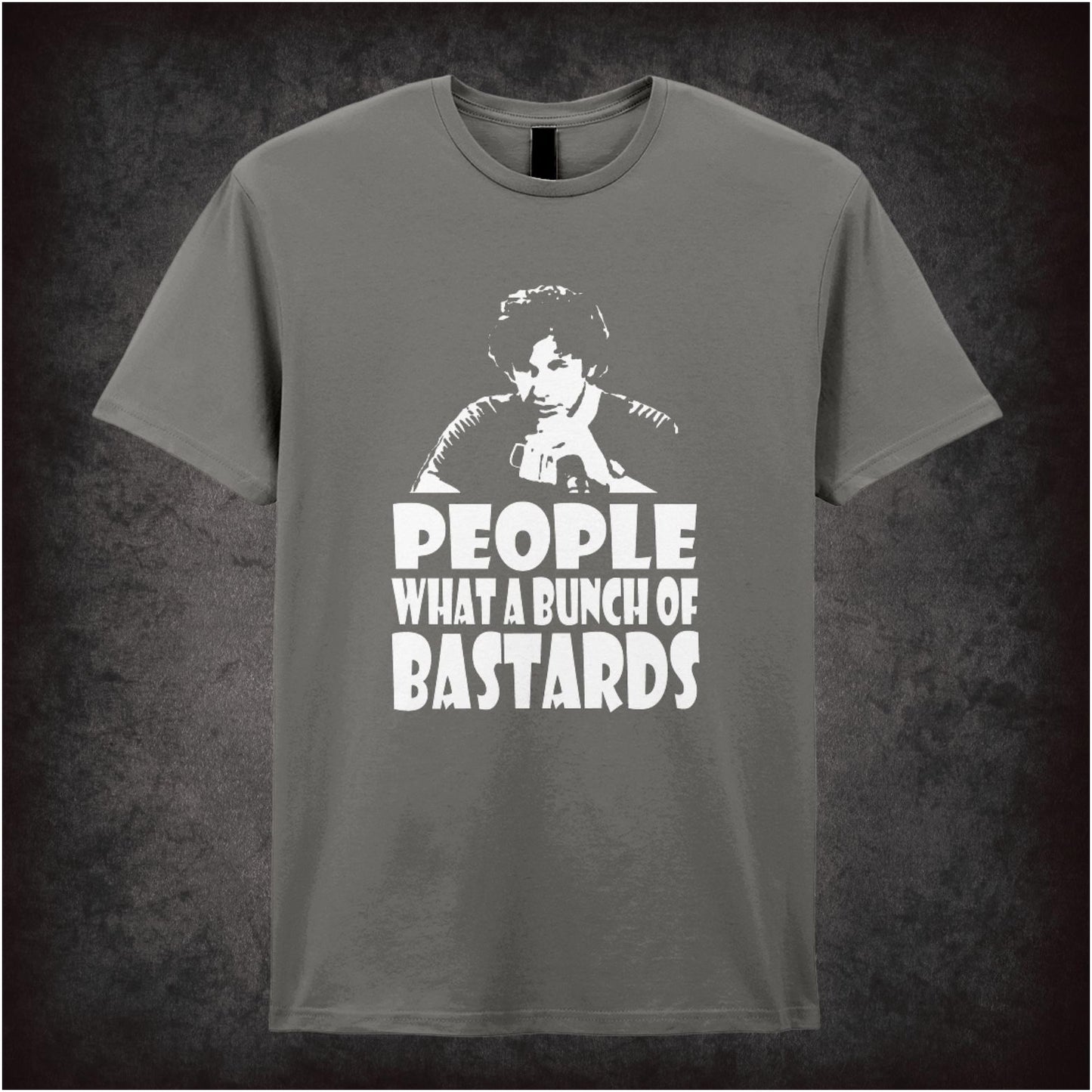 People, What A Bunch Of Bastards – Cult British Comedy Graphic T-Shirt