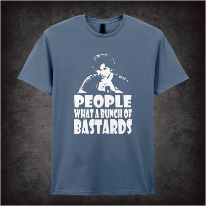 People, What A Bunch Of Bastards – Cult British Comedy Graphic T-Shirt