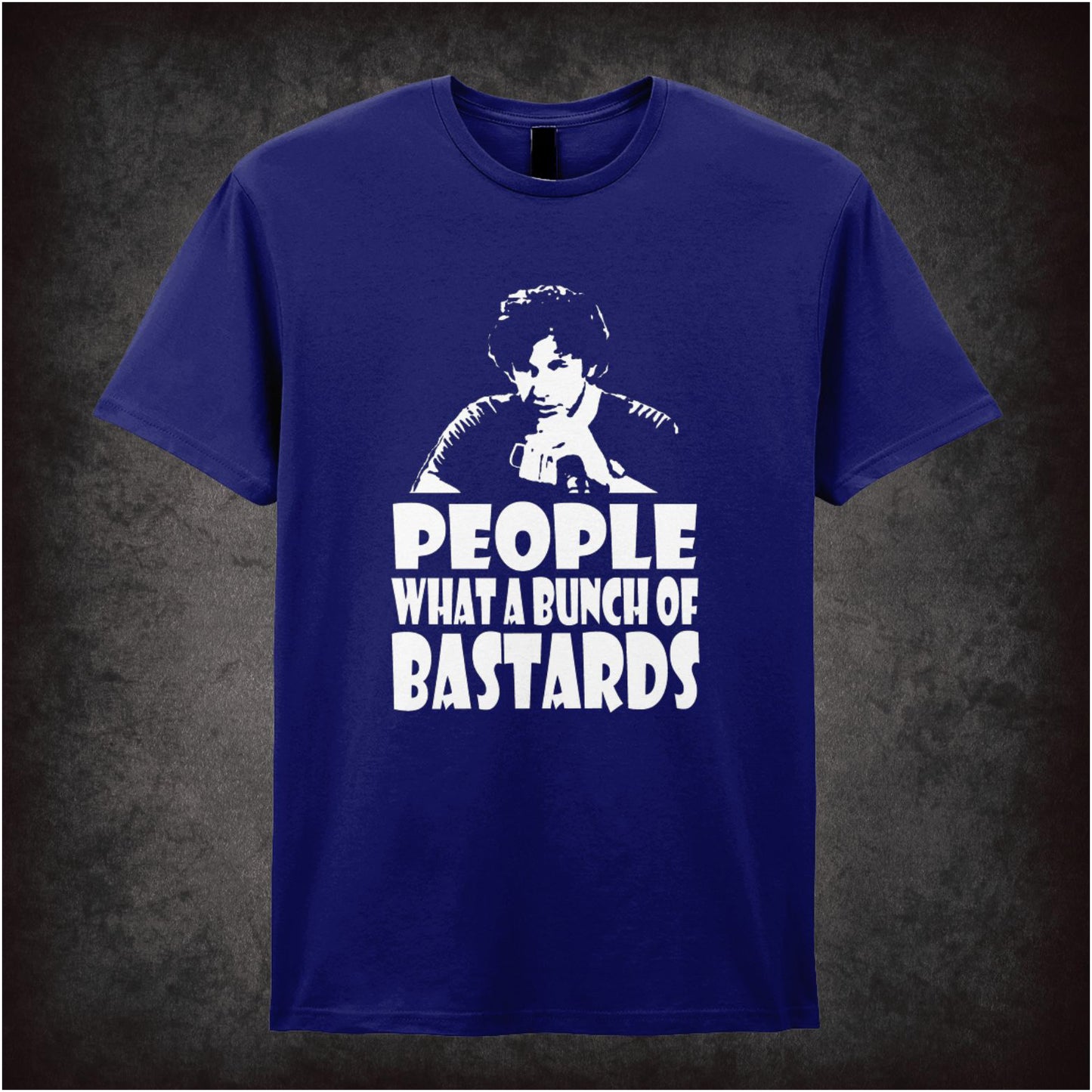 People, What A Bunch Of Bastards – Cult British Comedy Graphic T-Shirt