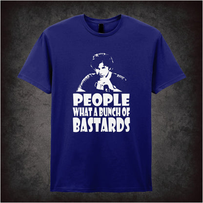 People, What A Bunch Of Bastards – Cult British Comedy Graphic T-Shirt