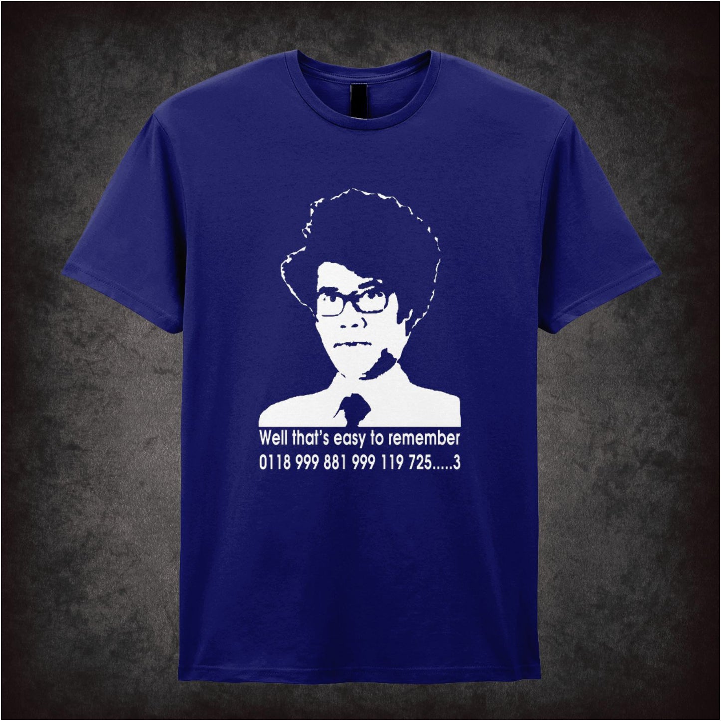 Well That’s Easy To Remember 0118 999 881 999 119 725…..3 – Cult British Comedy Graphic T-Shirt