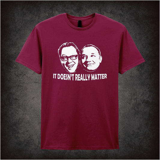 Soft style cardinal red unisex T-shirt featuring the phrase "It Doesn't Really Matter" inspired by Shooting Stars, printed in bold, playful typography.
