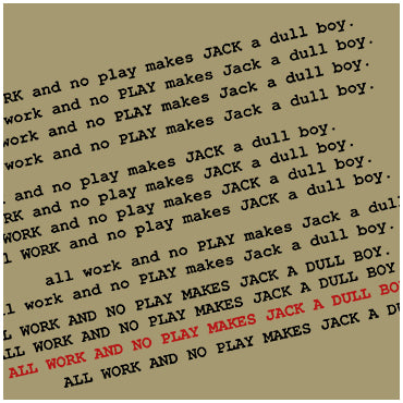 All Work And No Play Makes Jack A Dull Boy - The Shining Inspired Unisex T Shirt