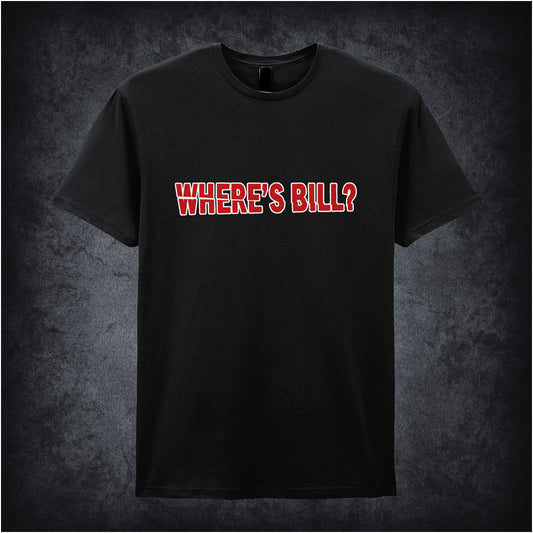 Black unisex t-shirt featuring the phrase “Where’s Bill?” inspired by the movie Kill Bill, displayed in bold red lettering.