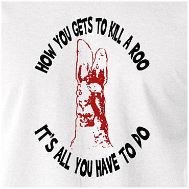 How You Gets To Killeroo It's All You Have To Do - The Mighty Boosh Inspired Unisex T Shirt