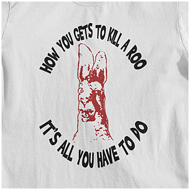 How You Gets To Killeroo It's All You Have To Do - The Mighty Boosh Inspired Unisex T Shirt