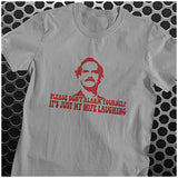 Please Don't Alarm Yourself, It's Just My Wife Laughing - Fawlty Towers Inspired Unisex T Shirt