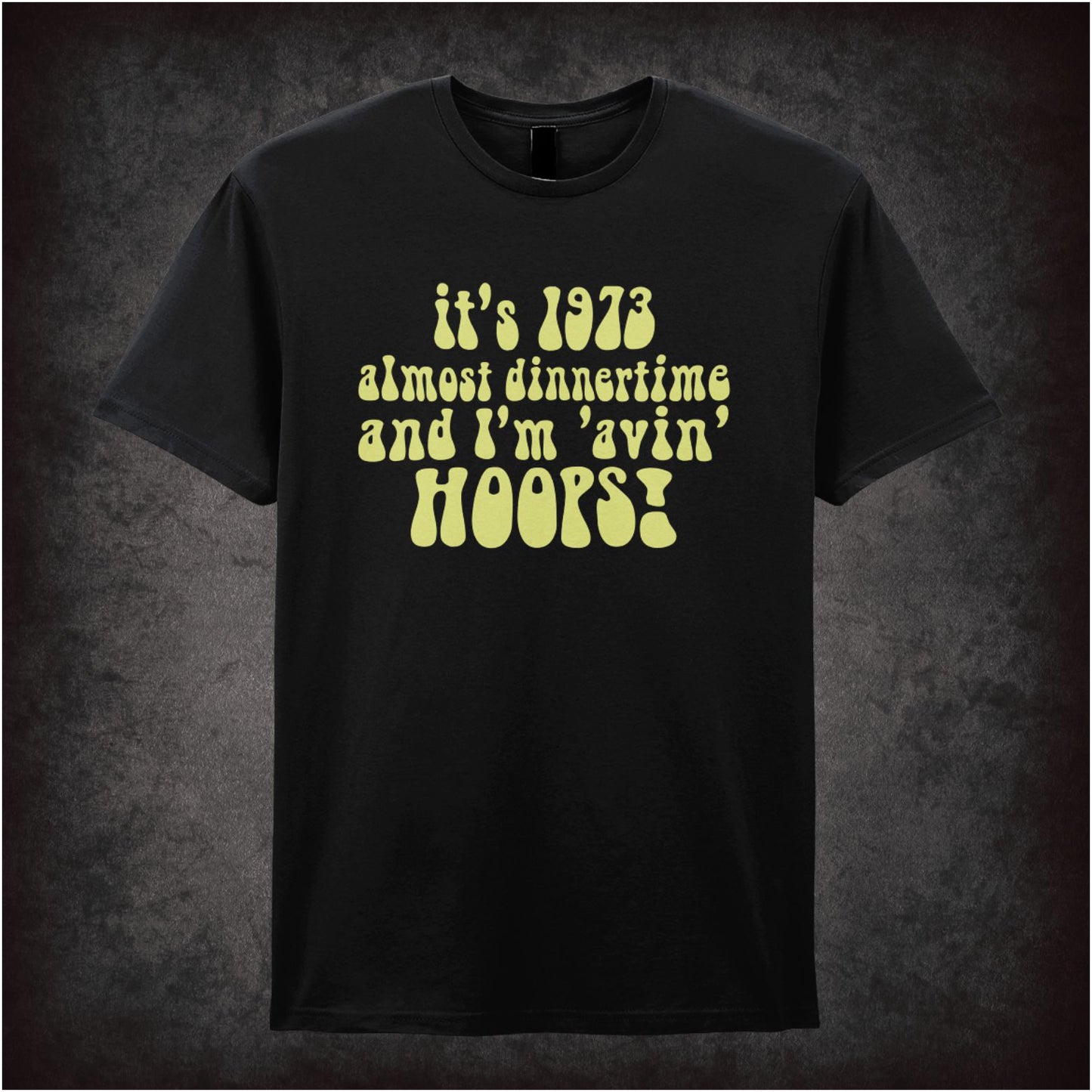 It’s 1973 Almost Dinnertime And I’m ’Avin’ Hoops – Cult British TV Drama Graphic T-Shirt
