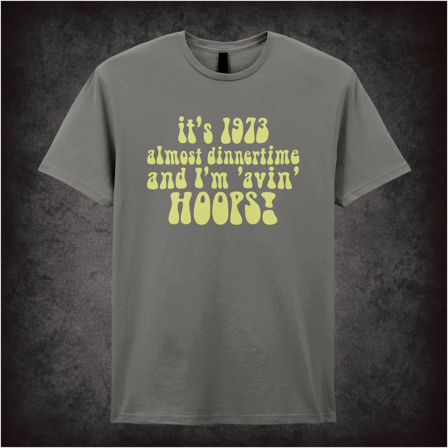 It’s 1973 Almost Dinnertime And I’m ’Avin’ Hoops – Cult British TV Drama Graphic T-Shirt