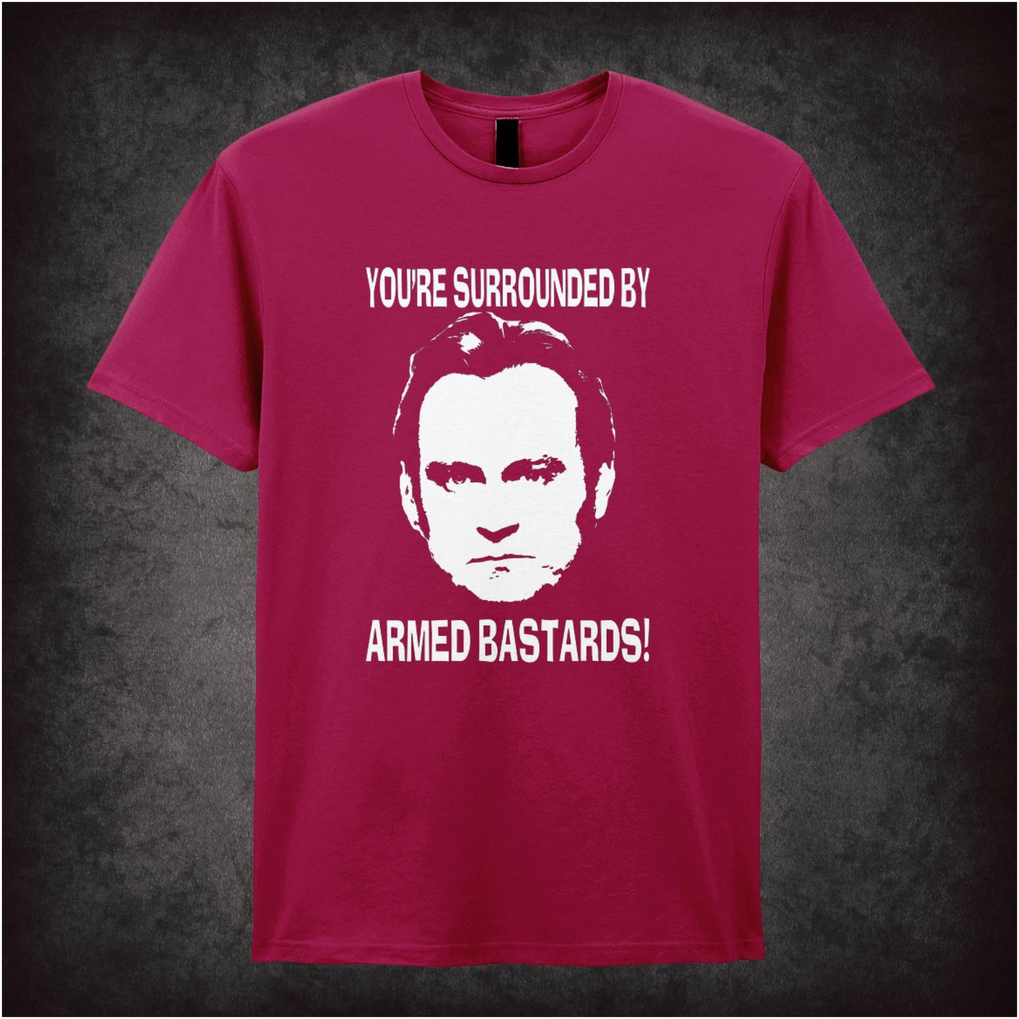 You’re Surrounded By Armed Bastards – Cult British TV Drama Graphic T-Shirt