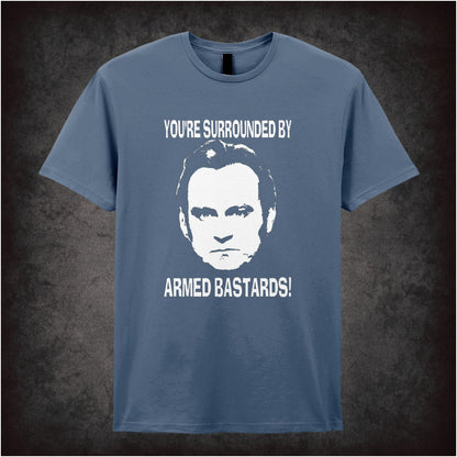 You’re Surrounded By Armed Bastards – Cult British TV Drama Graphic T-Shirt
