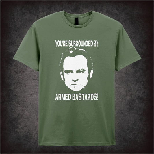 “Gene Hunt ‘You’re surrounded by armed bastards!’ T-shirt from Ashes to Ashes”