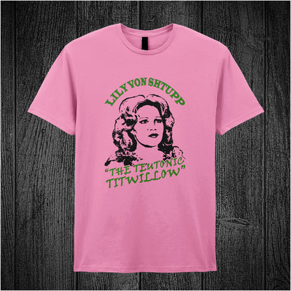 Lily Von Shtupp The Teutonic Titwillow – Blazing Saddles-inspired design featuring stylized text and vintage theatrical elements printed on a azalea coloured unisex t-shirt.