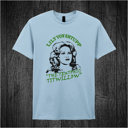 Lily Von Shtupp The Teutonic Titwillow – Blazing Saddles-inspired design featuring stylized text and vintage theatrical elements printed on a light blue coloured unisex t-shirt.