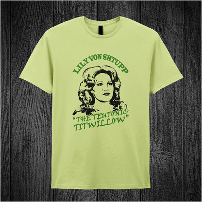 Lily Von Shtupp The Teutonic Titwillow – Blazing Saddles-inspired design featuring stylized text and vintage theatrical elements printed on a pistachio coloured unisex t-shirt.