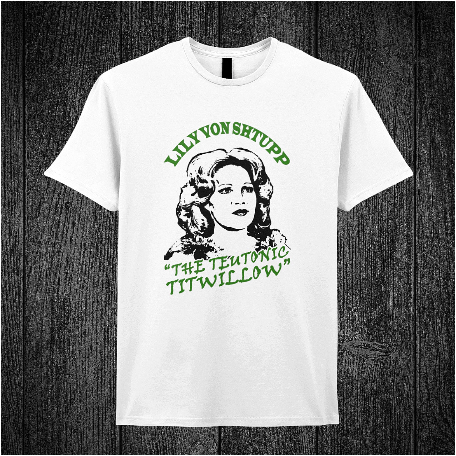 Lily Von Shtupp The Teutonic Titwillow – Blazing Saddles-inspired design featuring stylized text and vintage theatrical elements printed on a white coloured unisex t-shirt.