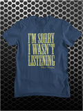 I'm Sorry I Wasn't Listening - The Big Lebowski Inspired Unisex T Shirt