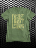 I'm Sorry I Wasn't Listening - The Big Lebowski Inspired Unisex T Shirt