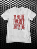 I'm Sorry I Wasn't Listening - The Big Lebowski Inspired Unisex T Shirt