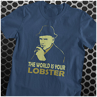 The World Is Your Lobster - Minder Inspired Unisex T Shirt