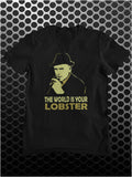 The World Is Your Lobster - Minder Inspired Unisex T Shirt