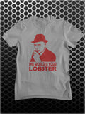 The World Is Your Lobster - Minder Inspired Unisex T Shirt