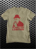 The World Is Your Lobster - Minder Inspired Unisex T Shirt