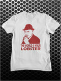 The World Is Your Lobster - Minder Inspired Unisex T Shirt