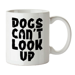 Shaun Of The Dead Inspired Mug - Dogs Can't Look Up