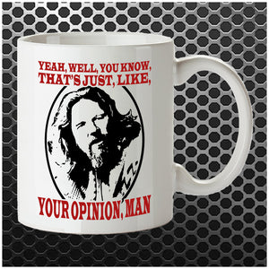 The Dude, Yeah, Well, You Know, That's Just, Like, Your Opinion, Man - The Big Lebowski Inspired Mug